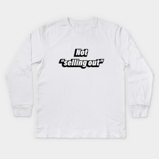 Not selling out Kids Long Sleeve T-Shirt